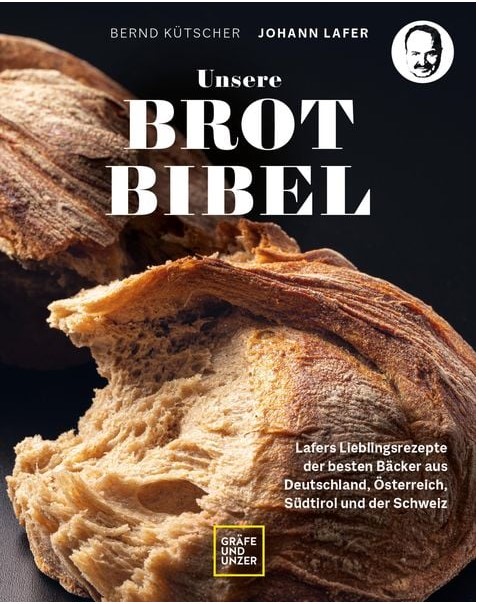 Unsere Brot-Bibel - J. Lafer's Lieblingsrezepte